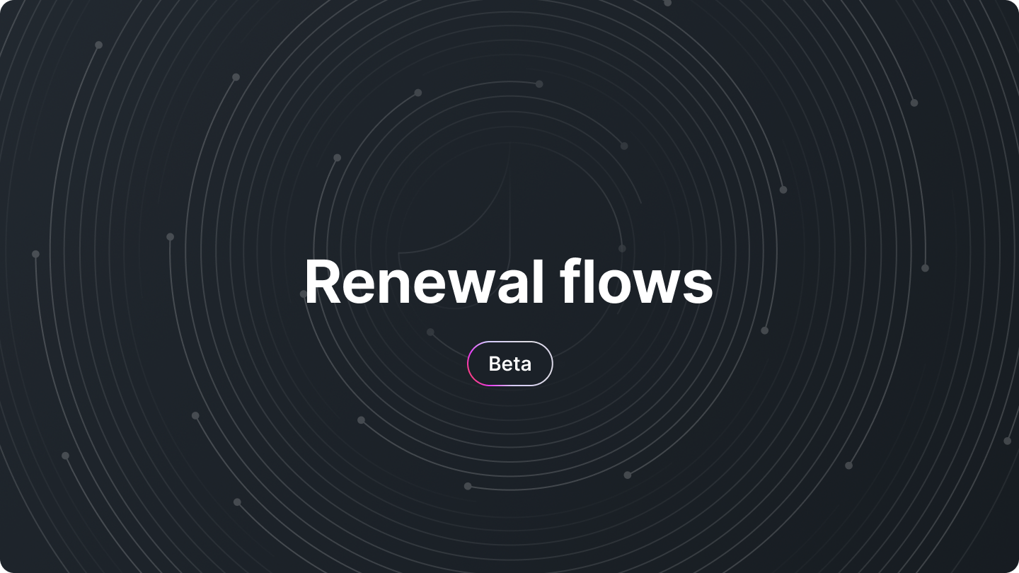 Renewal flows